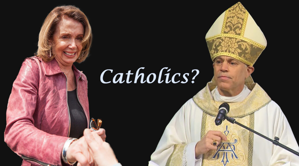 Photos of Nancy Pelosi and Salvatore Cordileone with the word “Catholics?” between them.