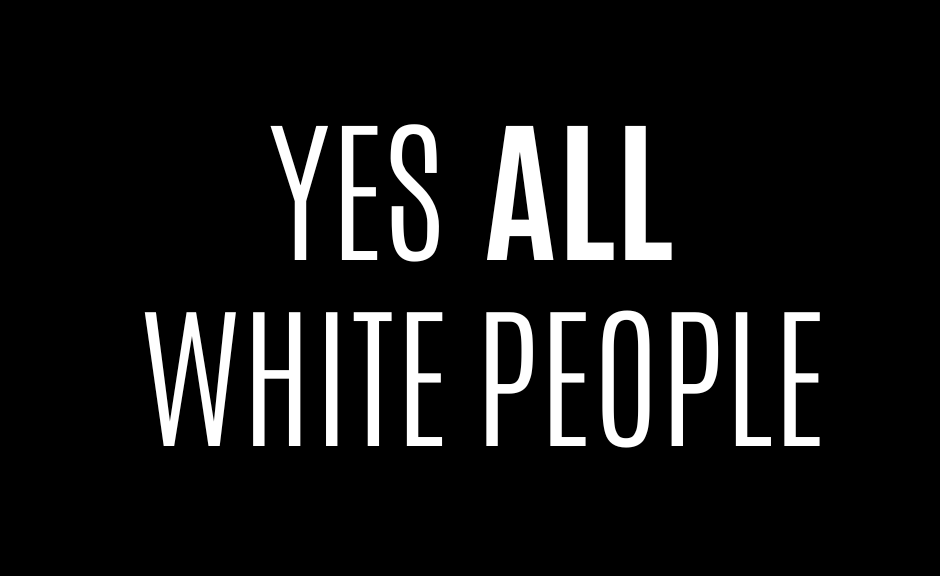 White text on a black background, reading “YES ALL WHITE PEOPLE”.