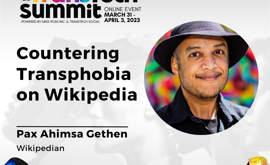 Promo image with the name, logo, and date of the 2023 TransTech Summit at the top. Text "Countering Transphobia on Wikipedia - Pax Ahimsa Gethen - Wikipedian" is in the center next to a headshot of Pax in a circle. Text at the bottom reads "Register for FREE www.transtechsummit.com".