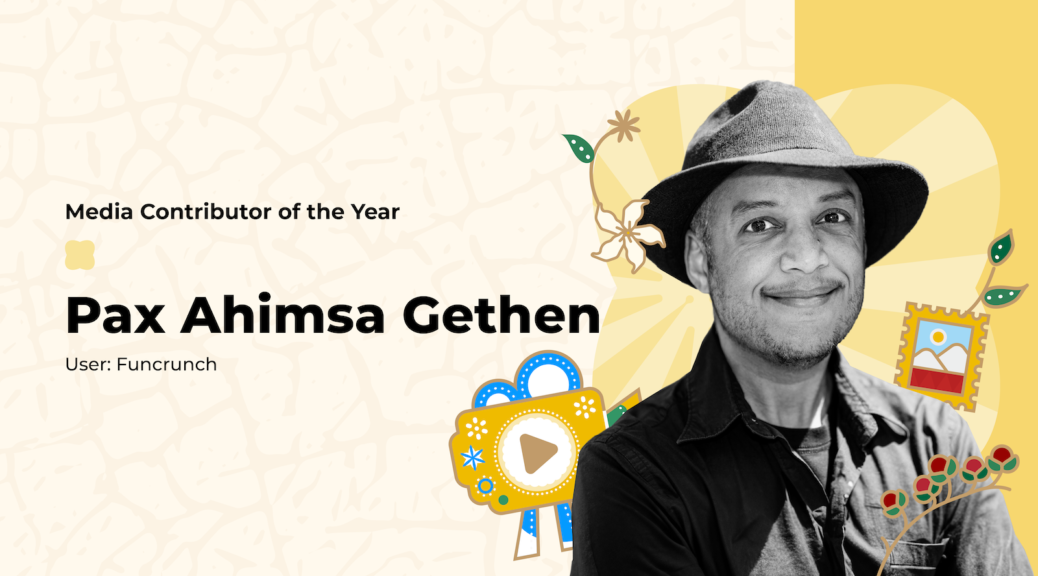 Banner image with a black-and-white headshot of Pax, text “Media Contributor of the Year — Pax Ahimsa Gethen — User:Funcrunch”, and stylized graphics of a video camera, framed image, leaves, and flowers.