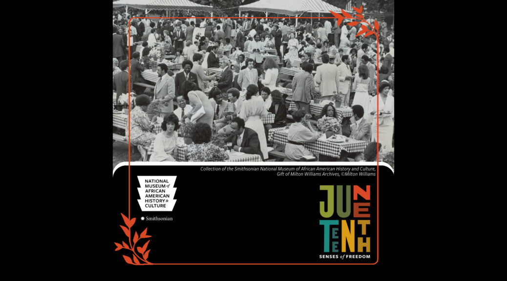 Black and white image of a diverse group of people socializing at picnic tables. Below is a colorful “Juneteenth: Senses of Freedom” logo and the credit: “Collection of the Smithsonian National Museum of African American History and Culture, Gift of Milton Williams Archives, @Milton Williams”. 